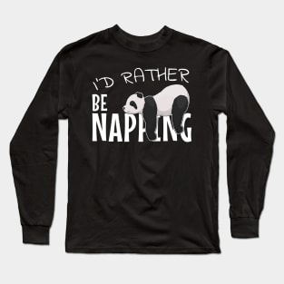 I'd Rather Be Napping Chilling Sleepy Panda Long Sleeve T-Shirt